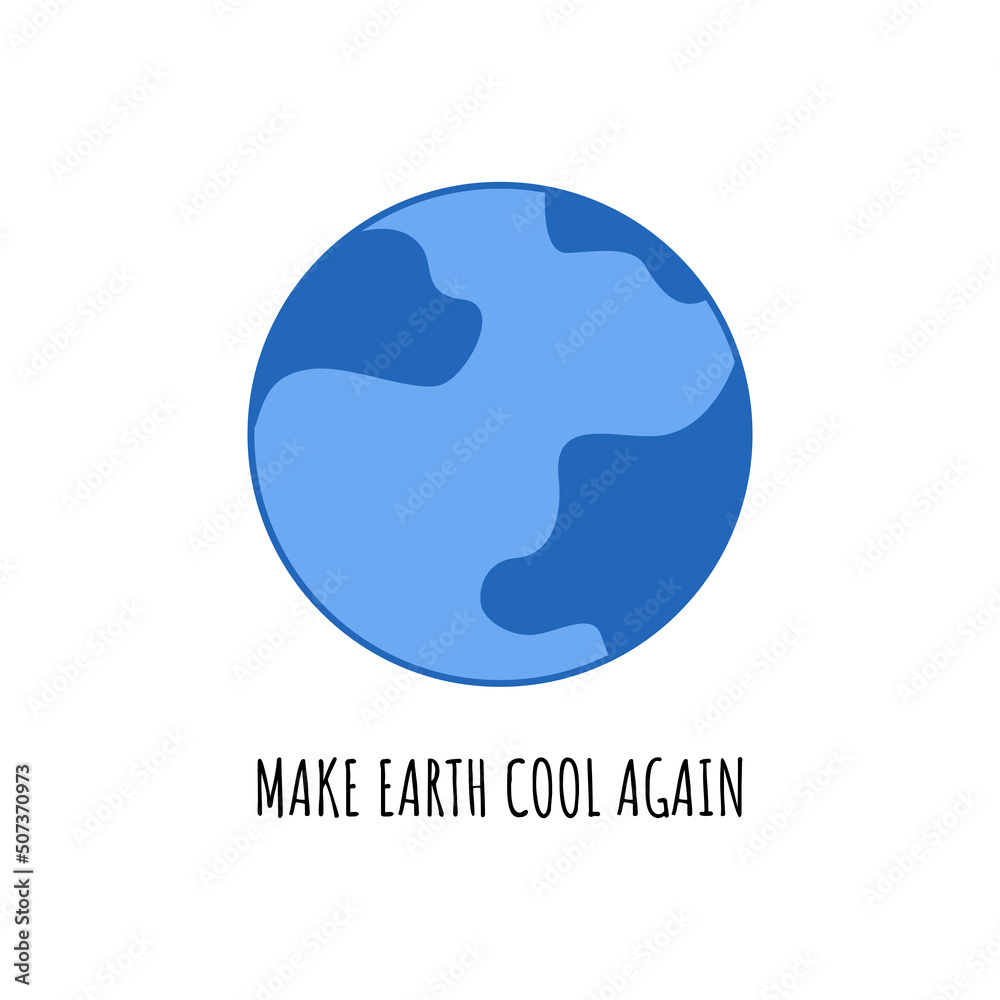 Make Earth Cool Again. Placards and posters design of global strike for ...
