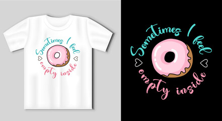 Wall Mural - Sometimes I feel empty inside - fun lettering with doughnuts. Vector illustration