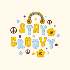 Wall Mural - Retro colorful stay groovy illustration. Vector vintage slogan t shirt print design in style 60s, 70s