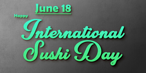 Canvas Print - Happy International Sushi Day , June month holidays. Calendar on workplace shadow Text Effect, Empty space for text