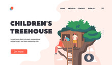 Happy Kids Playing On Treehouse Landing Page Template. Friends Or Siblings Spend Time Together. Children Fun And Leisure