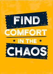 Wall Mural - Find comfort in the chaos, beautiful motivation message, a4 poster