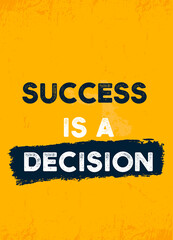 Wall Mural - Success is a decision. quotes creative. Vector illustration. Creative design.