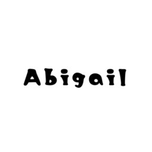 The Female Name Is Abigail. Background With The Inscription - Abigail. A Postcard For Abigail. Congratulations For Abigail.