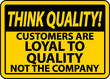 © Seetwo - Think Quality Customers Are Loyal To Quality Sign