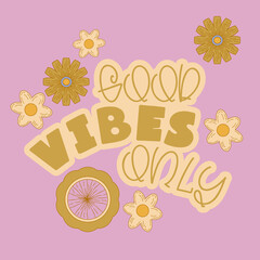 Wall Mural - Hippie quote gppd vibes only retro style. Positive phrase with 60s-70s retro colors. Groovy hippie style poster. Vector illustration