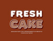 Vector tasty logo Fresh Cake. Trendy funny Font. Playful set of Brown Alphabet Letters and Numbers