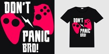 Vector Illustration Of A Joystick With The Text 'don't Panic Bro'. Custom Gamer T-shirt Design With Black T-shirt Mockup Illustration.