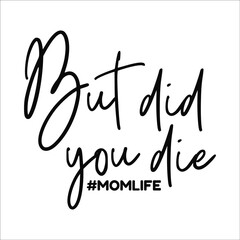 Wall Mural - but did you die momlife design eps
