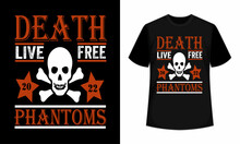 T Shirt Print With Skull For Vector Apparel Design. T Shirt Print With Cranium And Typography Live Free, Death Phantoms. Monochrome Isolated Mascot Of Human Skull On Black Background