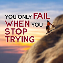 You Only Fail When You Stop Trying Quotes Perfect For Motivation