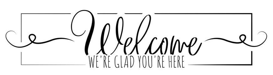 Wall Mural - Welcome we are glad you are here, vector. Wall decals vector, wall decoration, art decor, poster design isolated on white background. Wording design, lettering.