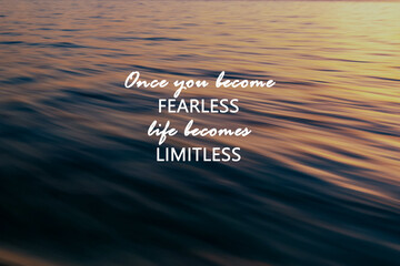 Wall Mural - Motivational and inspirational quotes - Once you become fearless life become limitless