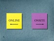 © BillionPhotos.com - Yellow and pink note on wall with text and direction to ONLINE and ONSITE, concept of education and work in pandemic lockdow