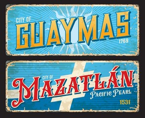 Guaymas, Mazatlan Mexican city travel stickers and plates, vector luggage tags. Mexico states tin signs with city landmarks, flags and emblems or taline slogans on metal grunge plate signs