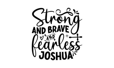 Wall Mural - Strong brave fearless Joshua, Bible verse typography design , Hand drawn lettering phrase, Calligraphy t shirt design, antique monochrome religious vintage label, badge, crest for flayer poster logo