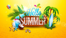 Hello Summer Holiday Illustration With Typography Lettering On Vintage Wood Board. Tropical Plants, Flower, Beach Ball, Surf Board, Coconut, Air Balloon And Sunglasses On Yellow Backgound. Vector