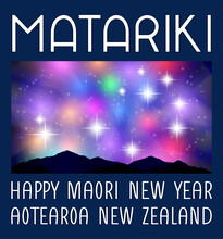 New Zealand (Aotearoa) Matariki Festival. Happy New Year Maori. Bright Shining Star Pleiades And Colored Glowing Nebulae In The Night Sky. Silhouettes Of Mountains And Beams