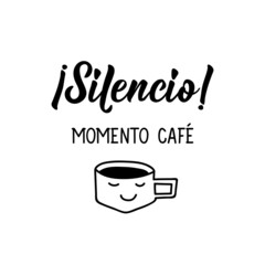Sticker - Silence. Coffee moment - in Spanish. Lettering. Ink illustration. Modern brush calligraphy.