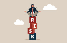 Entrepreneur Investor Calmly Meditate On Stack With The Word RISK. Risk Management, Control Or Assess To Lose Money In Investing, Process Or Preparation For Safety,  Secure Earning And Loss.
