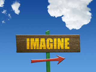Inspirational imagine sign for creative thinking concept.