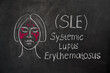 Systemic lupus erythematosus (SLE), is the most common type of lupus. Illustration on a chalkboard