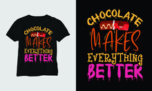 Chocolate Makes Everything Better - Furry Food T-shirt And Apparel Design. Vector Print, Typography, Poster, Emblem, Foodi
