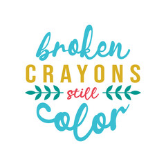 Poster - broken crayons still color, motivational keychain quote lettering vector