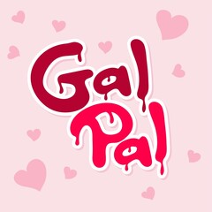 Wall Mural - Gal pal sticker on pink background. Galentine's day. Female friendship concept. Vector illustration. Lettering design