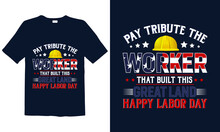 Labor Day T-shirt Design. Best For Fashion Graphics, T-shirt Prints, Posters, Stickers, Decor Elements, T-shirts, Labor Day Lovers, And Prints.