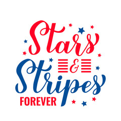 stars and stripes forever lettering. funny independence day quote. patriotic design. vector template