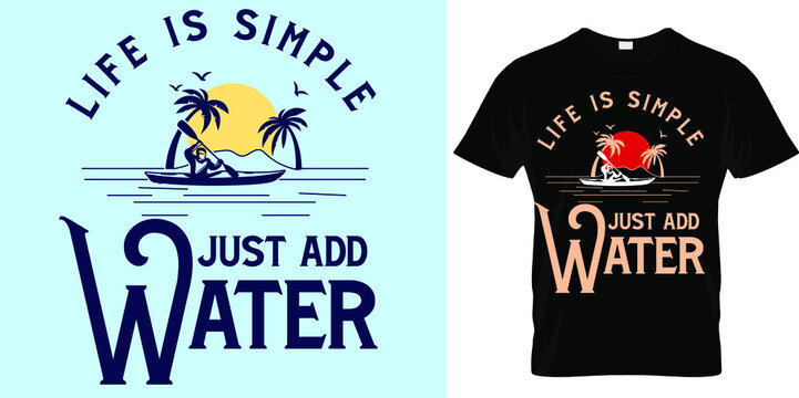 Funny vintage kayaking graphic print text life is simple just add water. Good for t shirt design, retro badge, label. Adventure and outdoor sport activity design element.
