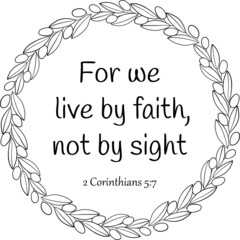 2 Corinthians 5:7 verse surrounded by olive wreath on transparent background. Decorative vector.element, use for holidays,celebrations,covers,backgrounds, self motivation print