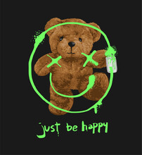 Just Be Happy Slogan With Bear Doll Spray Painting Vector Illustration On Black Background