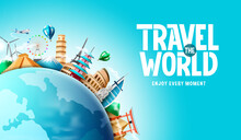 Travel Vector Background Design. Travel The World Text With Famous Tourist Destination Landmark In Globe Element For Worldwide Tourism Visit. Vector Illustration.
