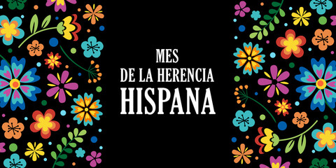 Poster - Hispanic heritage month. Vector web banner, poster, card for social media, networks. Greeting in Spanish Mes de la herencia hispana text, floral pattern, on black background