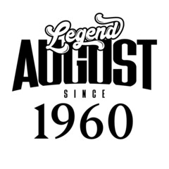 Wall Mural - Legend since August 1960, Retro vintage birthday typography design for Tshirt