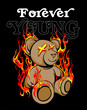 Forever Young slogan print design with burning teddy bear illustration