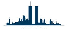 Vector Illustration Of 911 Patriot Day. New York City Skyline With Twin Towers. September 11, 2001 National Day Of Remembrance. World Trade Centre. We Will Never Forget. 