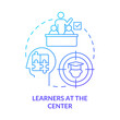 Learners at center blue gradient concept icon. Student-centered education. Principle of learning abstract idea thin line illustration. Isolated outline drawing. Myriad Pro-Bold fonts used