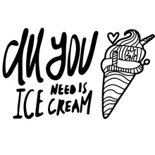 Ice Cream Hand Lettering Quote. Vector Illustration
Adulting Happens, Ice Cream Helps
All You Need Is Ice Cream
Ice Cream Solves All