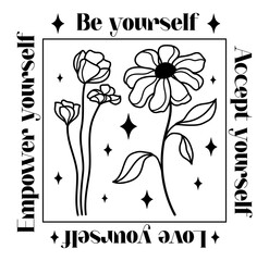 Wall Mural - Be yourself, accept yourself, love yourself, empower yourself. Wildflowers celestial inspirational saying vector design. Motivational quote, positive affirmation