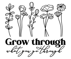 Grow through what you go through. Wildflowers celestial inspirational saying vector design. Motivational quote, positive affirmation