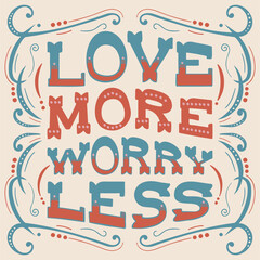 Wall Mural - Colorful square poster. A stylish template for graphic prints on fabrics or T-shirts. Hand-drawn background. An illustration with an inscription. Love more worry less.