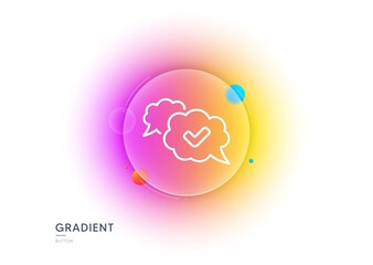 Aufkleber - Check mark line icon. Gradient blur button with glassmorphism. Approved comic sign. Speech bubble chat symbol. Transparent glass design. Approved line icon. Vector