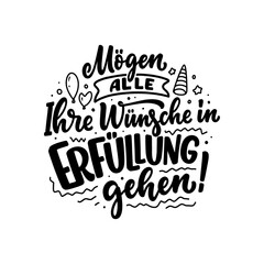 Wall Mural - Hand drawn motivation lettering quote in German - May all your wishes come true. Inspiration slogan for greeting card, print and poster design. Cool for t-shirt and mug printing.