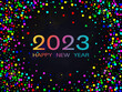 © Nataliya - 2023 Happy New Year. Colorful numbers, text and confetti isolated on dark background. New Year 2023 greeting card. Vector Illustration.