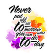 © Knut Hebstreit - Never Put Off Till Tomorrow, What You Can Do Today. Lettering Design