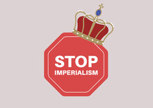 Stop Imperialism Red Octagonal Sign With A Royal Crown On Top