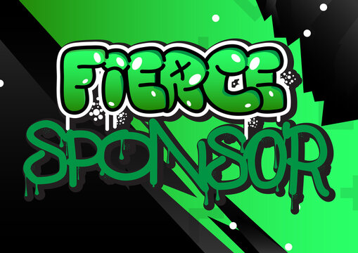 Fierce Sponsor. Graffiti tag. Abstract modern street art decoration performed in urban painting style.